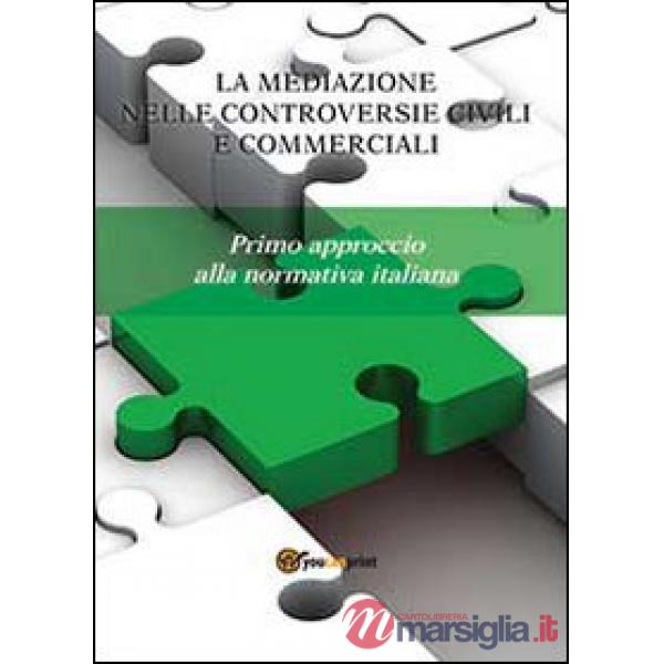 Mediazione nelle controversie civili e commerciali. Primo approccio alla normati