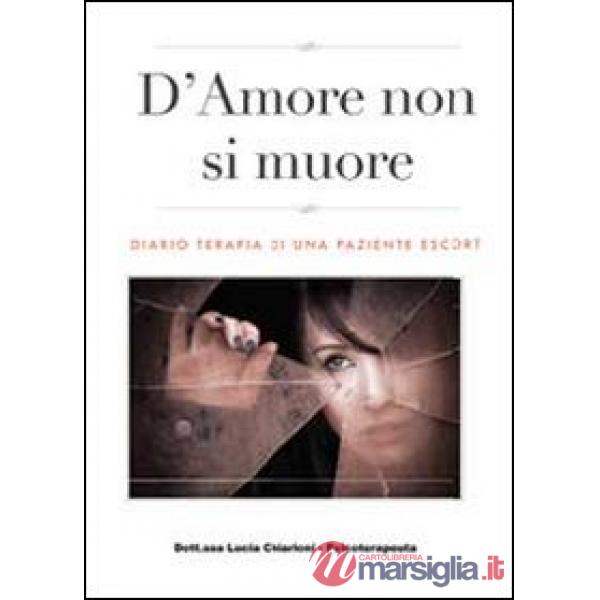 D'amore non si muore. Diario terapia di una paziente escort