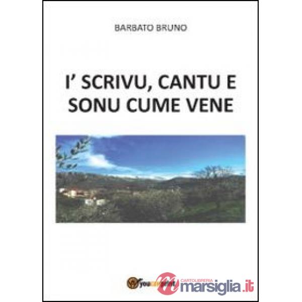 I' scrivu, cantu e sonu, cume vene