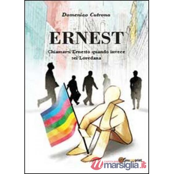 Ernest. Chiamarsi Ernesto quando invece sei Loredana