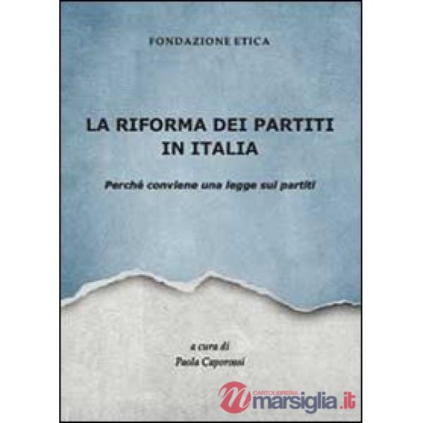 Riforma dei partiti in Italia. Perché conviene una legge sui partiti (La)