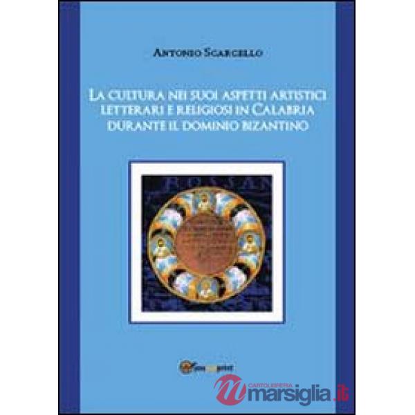 Cultura nei suoi aspetti artistici, letterari e religiosi in Calabria durante il