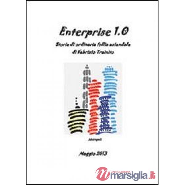 Enterprise 1.0. Storie di ordinaria follia aziendale
