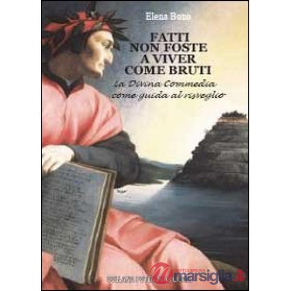 Fatti non foste a viver come bruti. La Divina Commedia come guida al risveglio