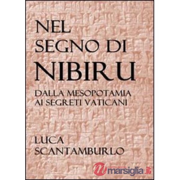 Nel segno di Nibiru. Dalla Mesopotamia ai segreti vaticani