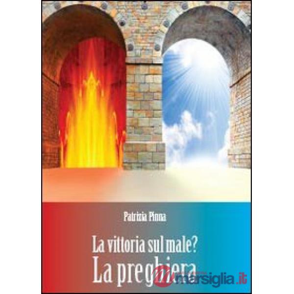 Vittoria sul male? La preghiera (La)