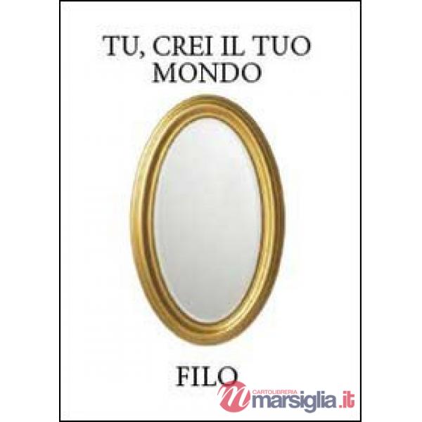Tu, crei il tuo mondo