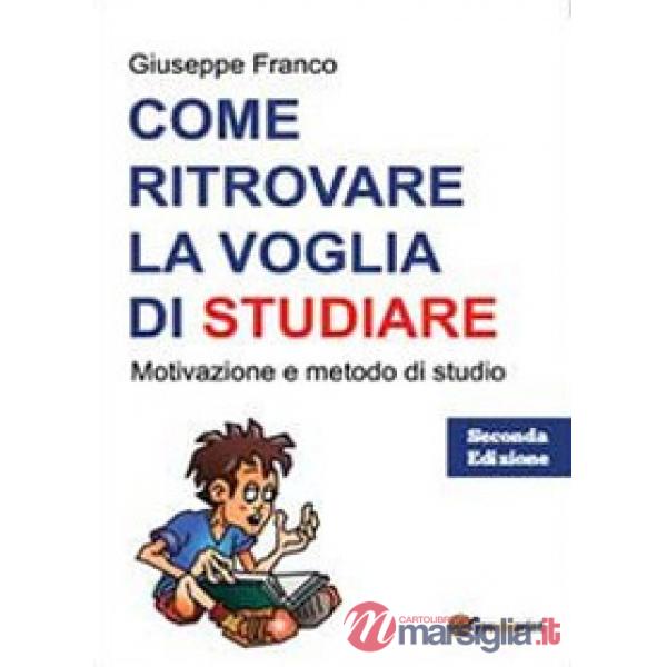 Come ritrovare la voglia di studiare. Motivazione e metodo di studio