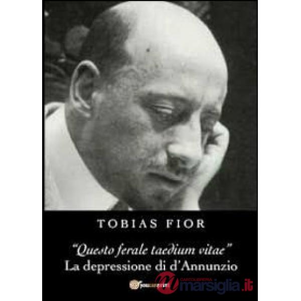 «Questo ferale taedium vitae». La depressione di d'Annunzio