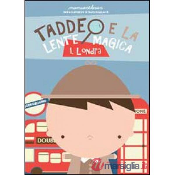 Londra. Taddeo e la lente magica. Vol. 1