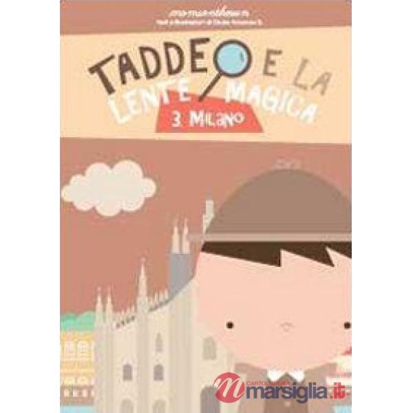 Milano. Taddeo e la lente magica. Vol. 3