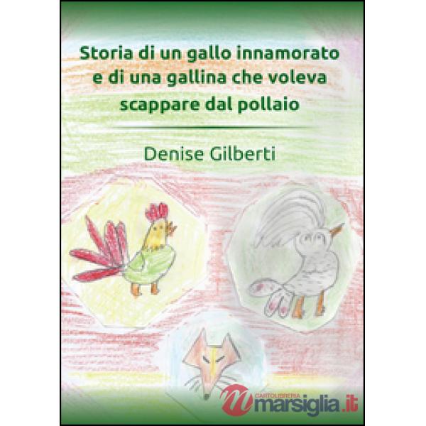 Storia di un gallo innamorato e di una gallina che voleva scappare dal pollaio