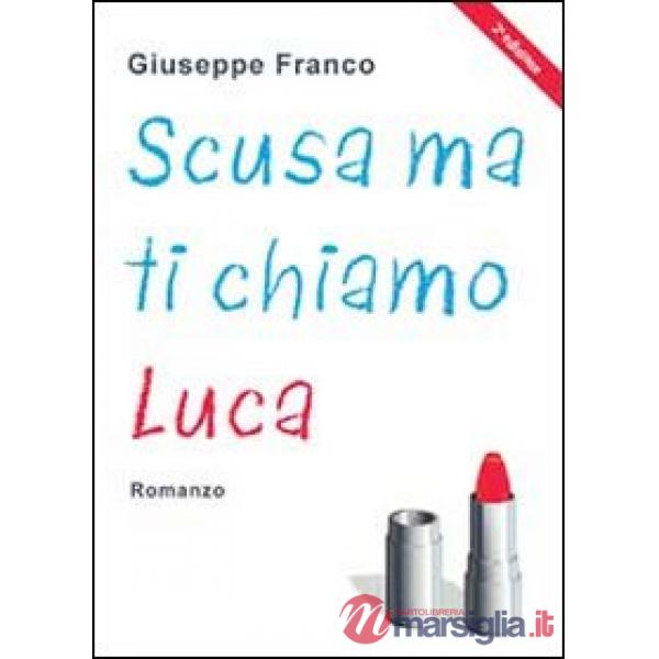 Scusa ma ti chiamo Luca