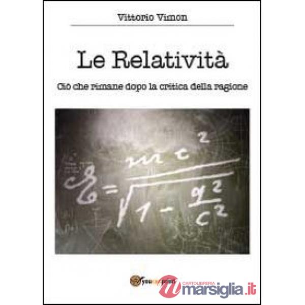 Relatività. Ciò che rimane dopo la critica della ragione (Le)