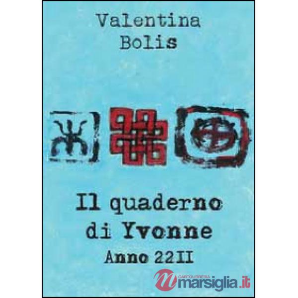 Quaderno di Yvonne. Anno 2211. Ediz. italiana e inglese (Il)