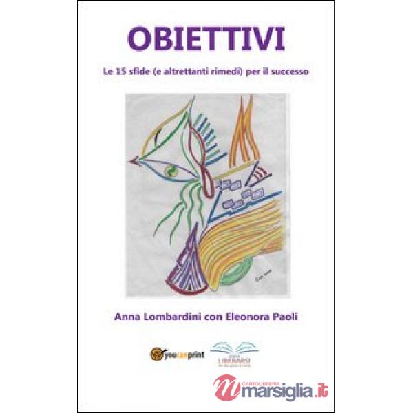 Obiettivi. Le 15 sfide (e altrettanti rimedi) per il successo