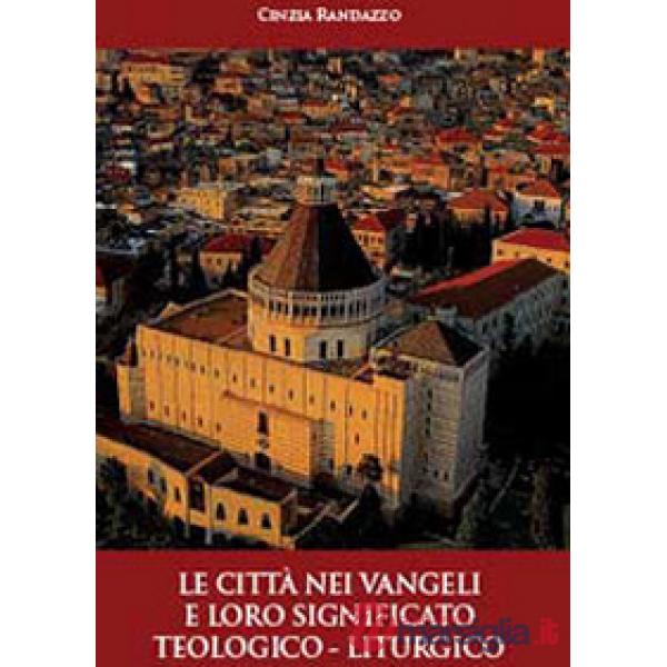 Città nei vangeli e loro significato teologico-liturgico (Le)