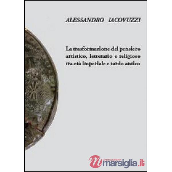 Trasformazione del pensiero artistico, letterario e religioso tra età imperiale 