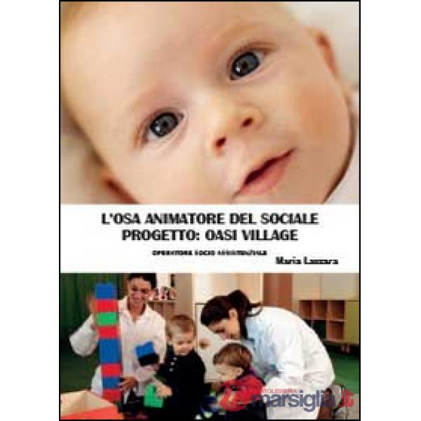 Osa animatore del sociale. Progetto Oasi Village (L')