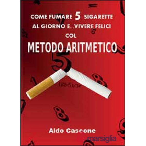 Come fumare 5 sigarette al giorno e vivere felici col metodo aritmetico