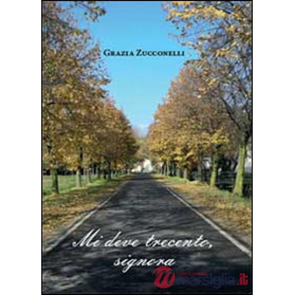 Mi deve trecento, signora