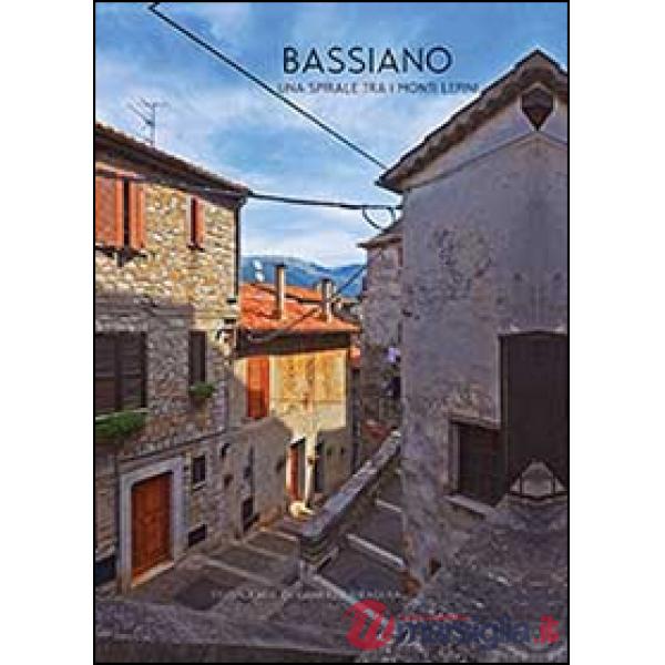 Bassiano. Una spirale tra i Monti Lepini. Ediz. italiana e inglese