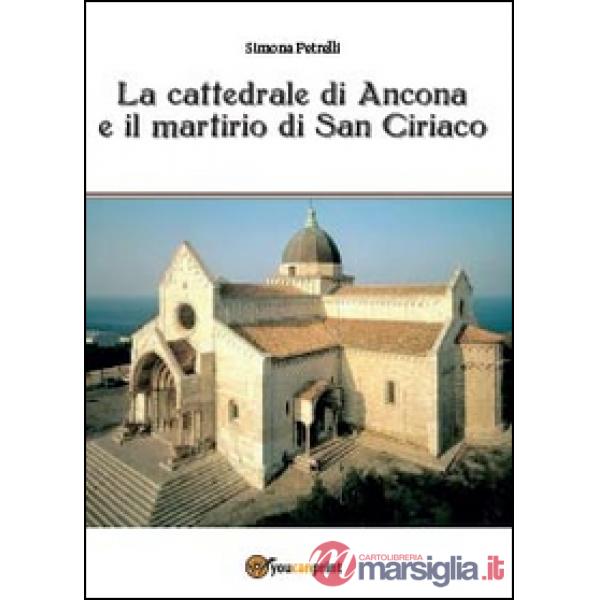Cattedrale di Ancona e il mistero di san Ciriaco (La)