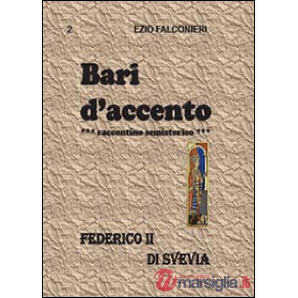Bari d'accento. Vol. 2: Federico II di Svevia.