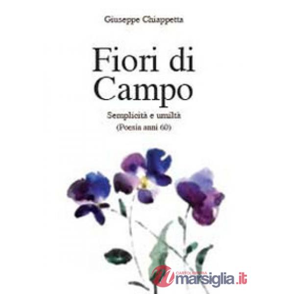 Fiori di campo. Semplicità e umiltà. Poesia anni 60