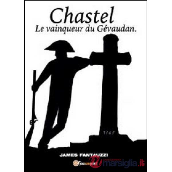 Chastel. Le vainqueur du Gévaudan