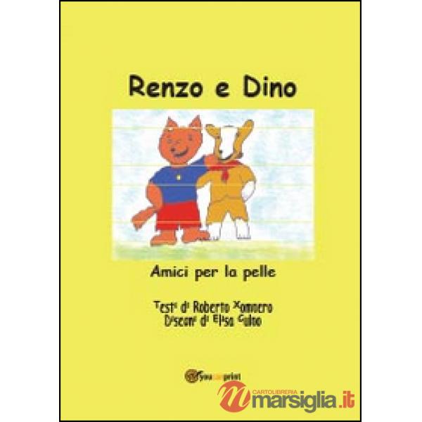Renzo e Dino. Amici per la pelle