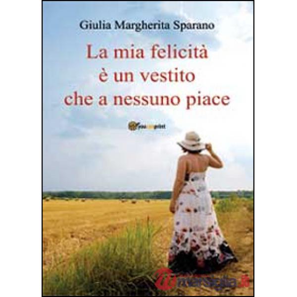 Mia felicità è un vestito che a nessuno piace (La)