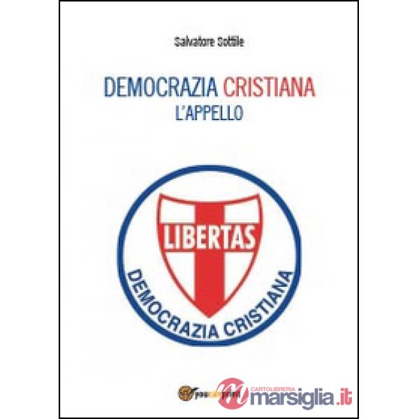Che torni la Democrazia Cristiana. L'appello