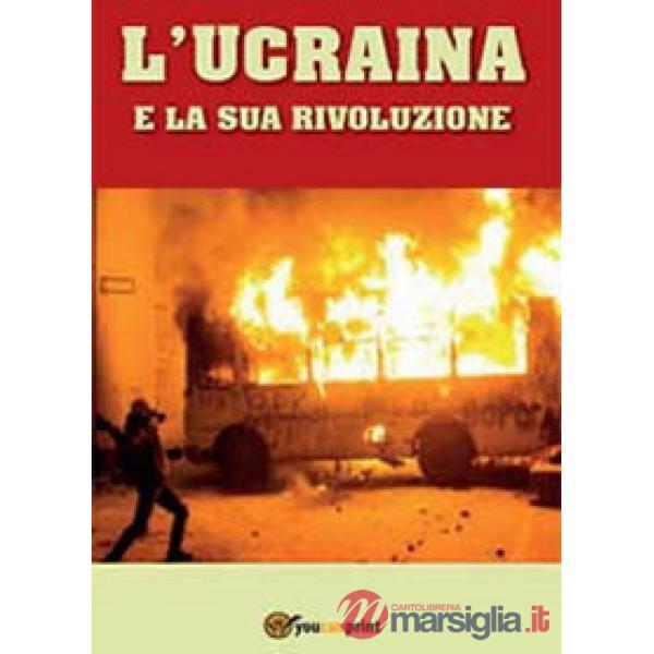 Ucraina e la sua rivoluzione (L')