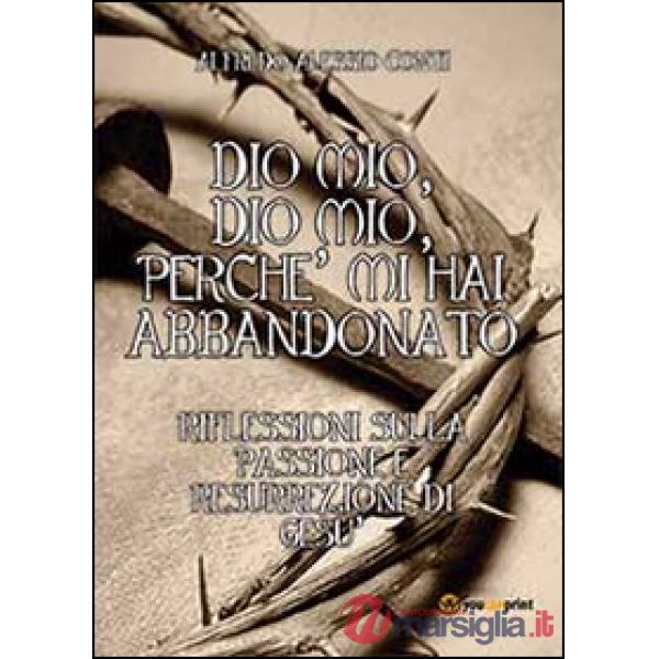Dio mio, Dio mio, perché mi hai abbandonato