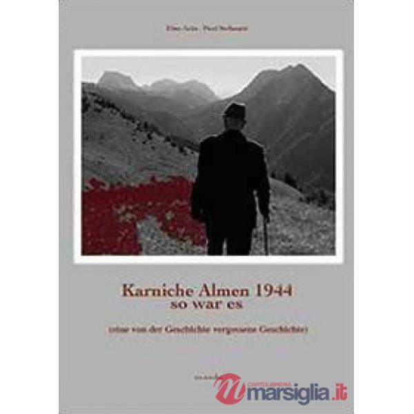 Karnische Almen 1944 so war es