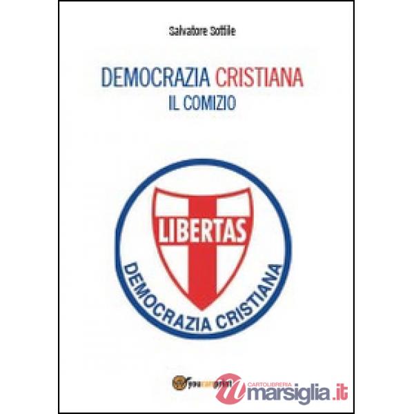 Democrazia Cristiana. Il comizio