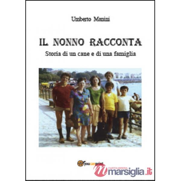 Nonno racconta. Storia di un cane e di una famiglia (Il)