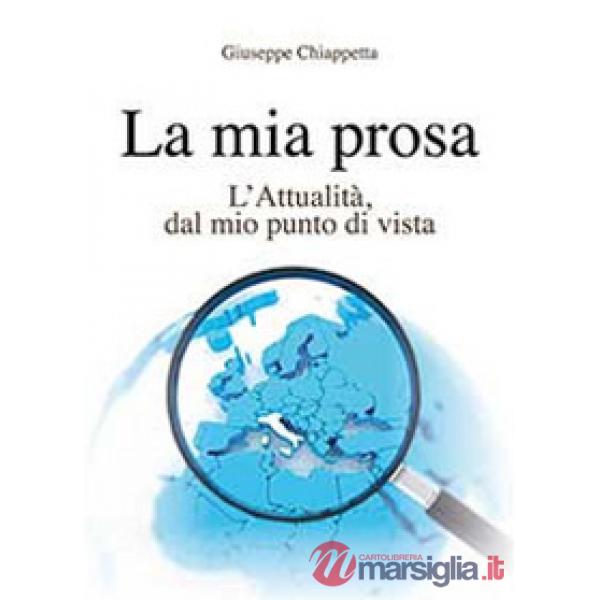 Mia prosa. L'attualità, dal mio punto di vista (La)