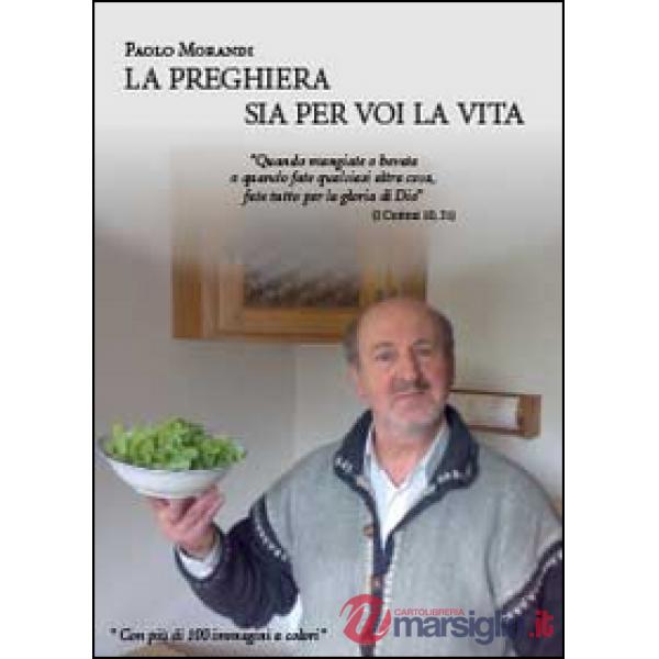 Preghiera sia per voi la vita (La)