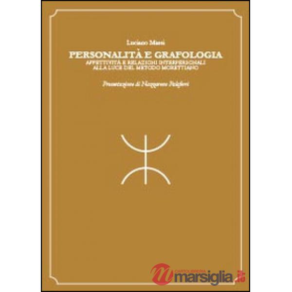 Personalità e grafologia. Attività e relazioni interpersonali alla luce del meto