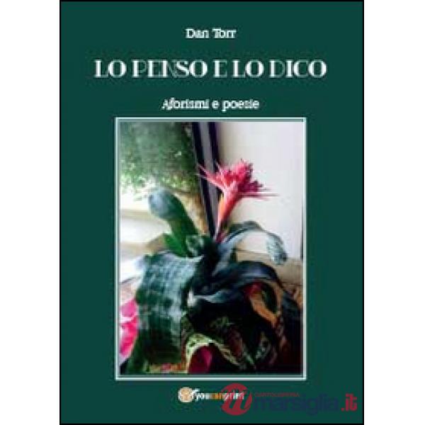 Penso e lo dico. Aforismi e poesie (Lo)