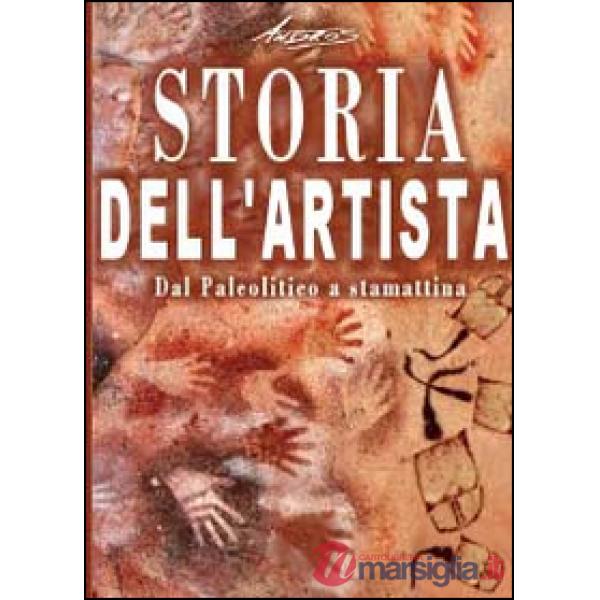 Storia dell'artista. Dal Paleolitico a stamattina