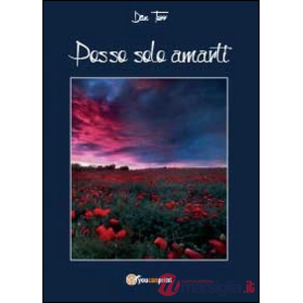 Posso solo amarti