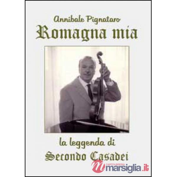 Romagna mia. La leggenda di Secondo Casadei