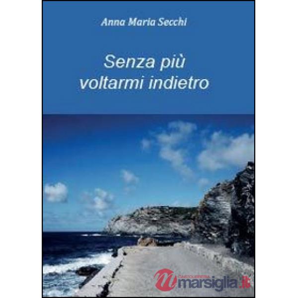 Senza più voltarmi indietro