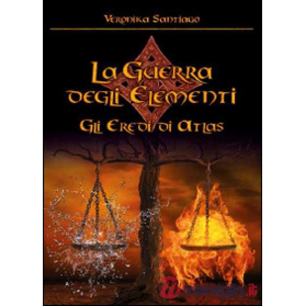 Eredi di Atlas. La guerra degli elementi (Gli). Vol. 1