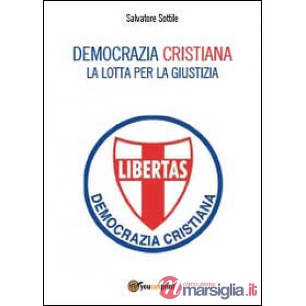 Democrazia Cristiana. Lotta per la giustizia