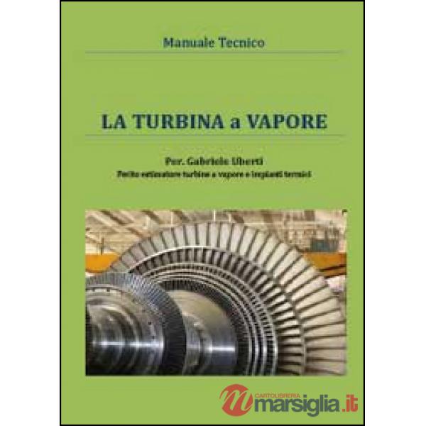 Turbina a vapore. Manuale tecnico (La)
