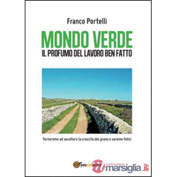 Mondo verde. Il profumo del lavoro ben fatto. Torneremo ad ascoltare la crescita